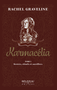 Karmacélia: Tome 1: Secrets, rituels et sacrifices